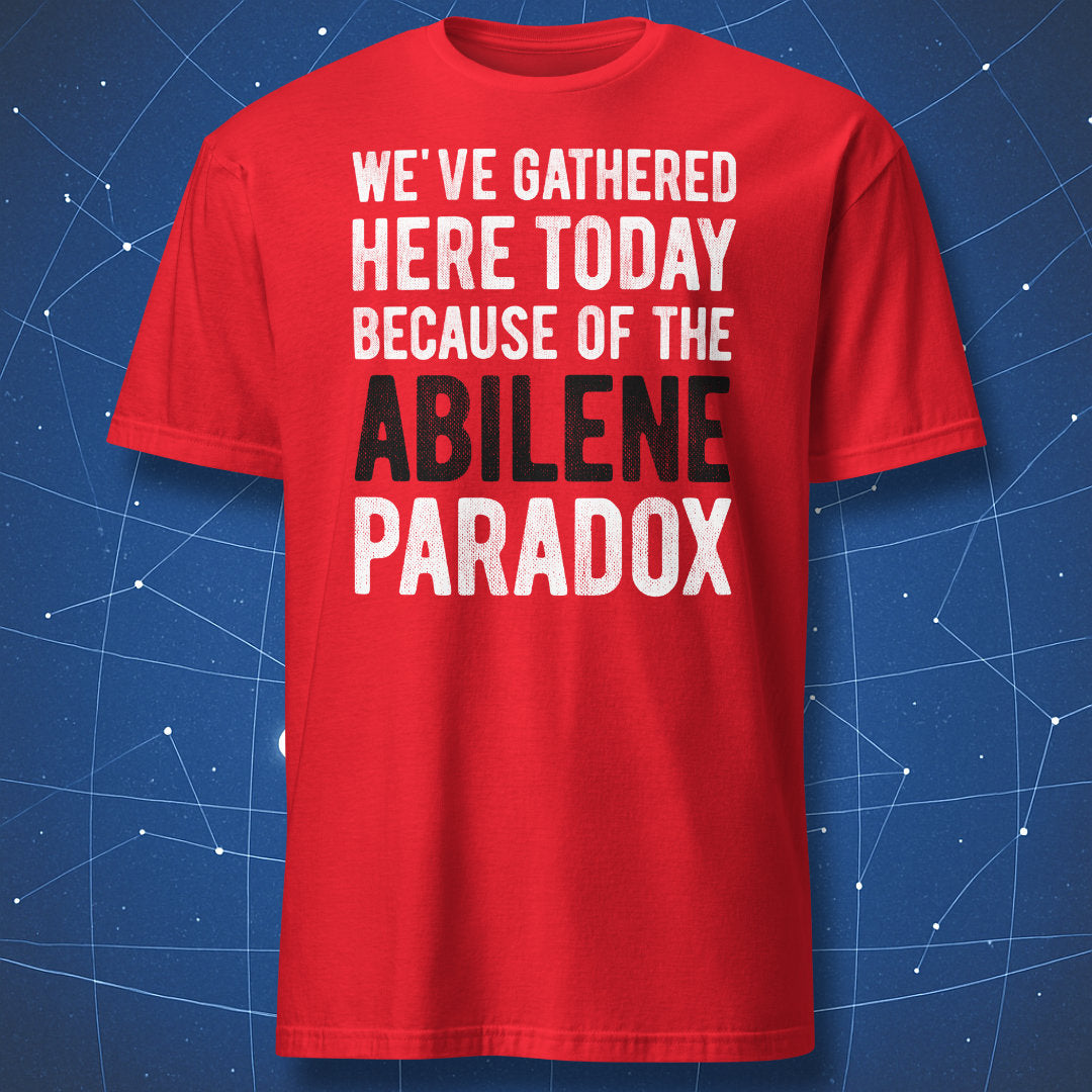 Red Abilene Paradox T-shirt with funny groupthink and workplace psychology quote