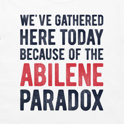 Close-up of Abilene Paradox groupthink psychology design printed on a white T-shirt