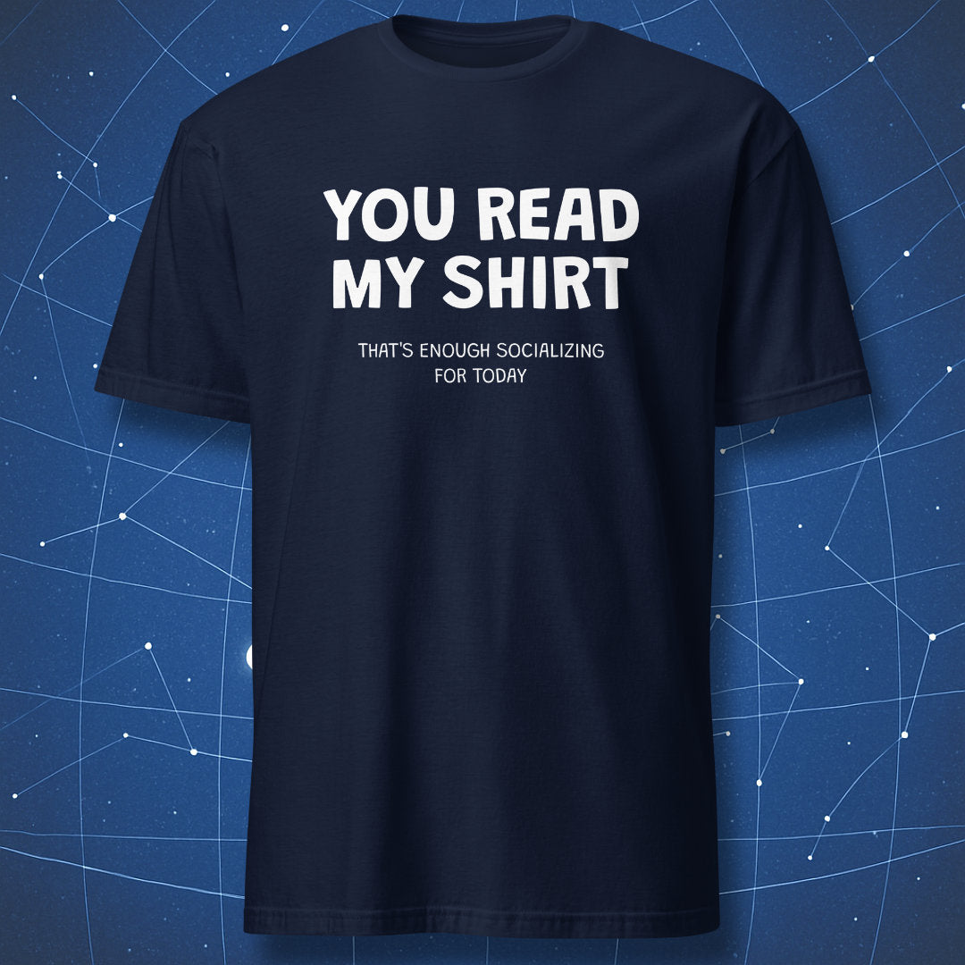 Navy You Read My Shirt T-shirt with That's Enough Socializing for Today text