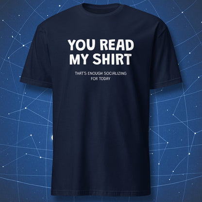 Navy You Read My Shirt T-shirt with That's Enough Socializing for Today text