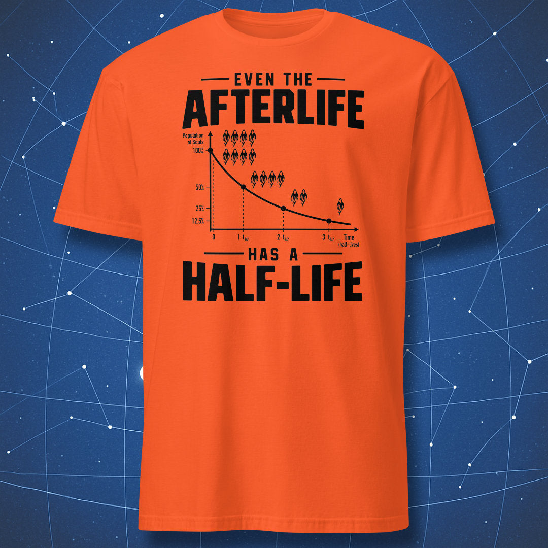 Orange physics Halloween T-shirt with Even the Afterlife Has a Half-Life decay graph design
