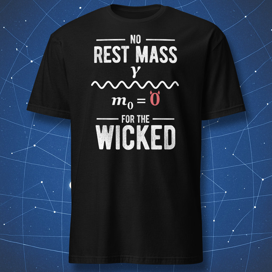 Black physics T-shirt featuring the No Rest Mass for the Wicked photon design with a horned zero