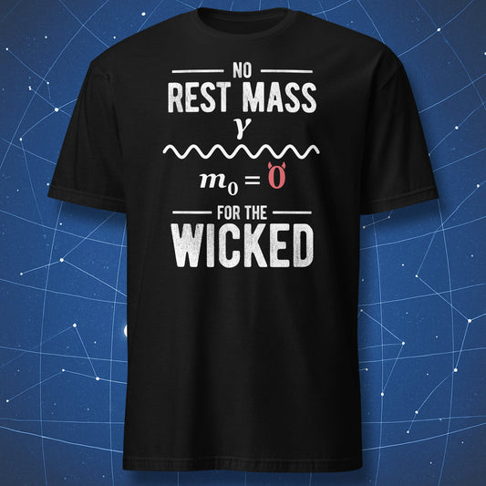 Black physics T-shirt featuring the No Rest Mass for the Wicked photon design with a horned zero