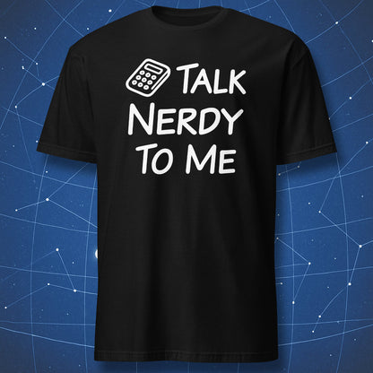 Black Talk Nerdy to Me T-shirt with a white calculator graphic and funny math nerd slogan