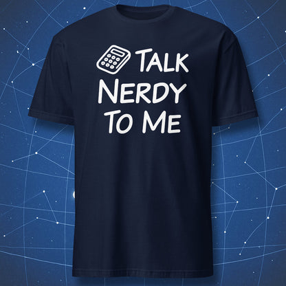 Navy Talk Nerdy to Me T-shirt with a white calculator graphic and funny nerd slogan