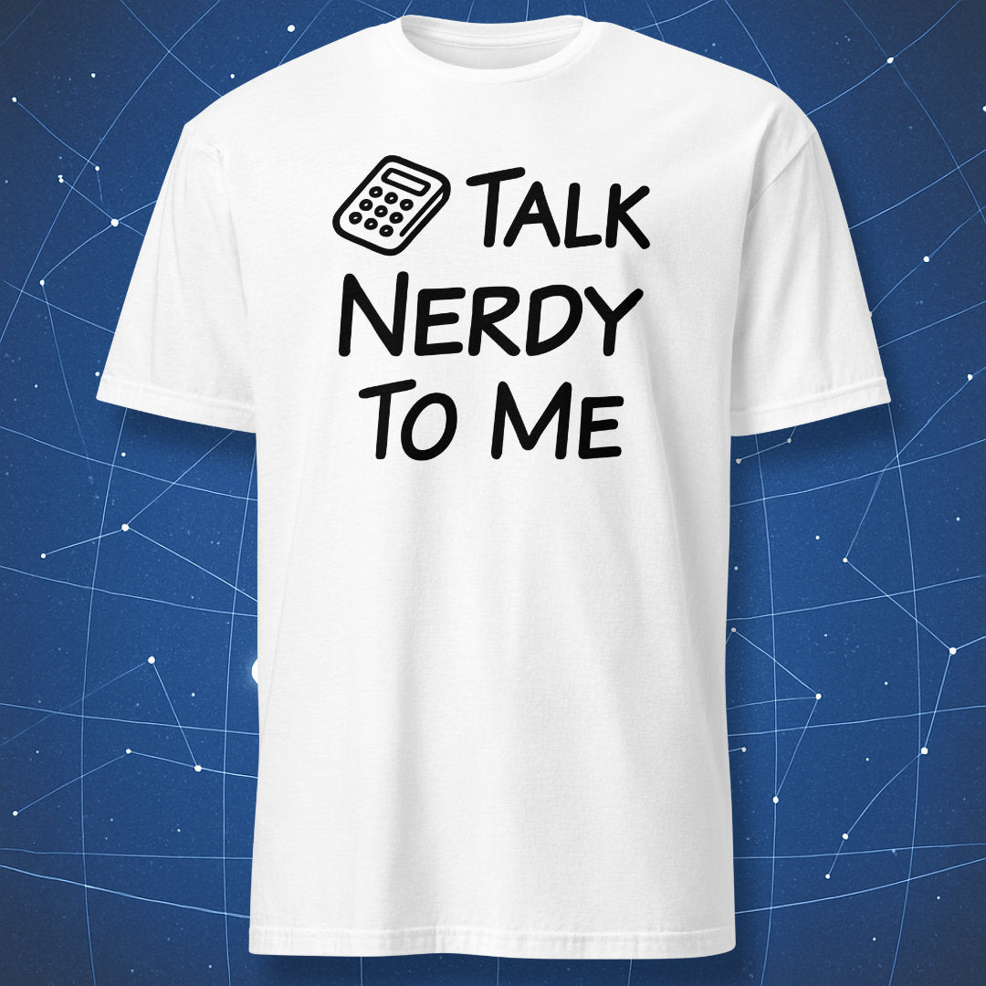White Talk Nerdy to Me T-shirt with a black calculator graphic and funny math slogan