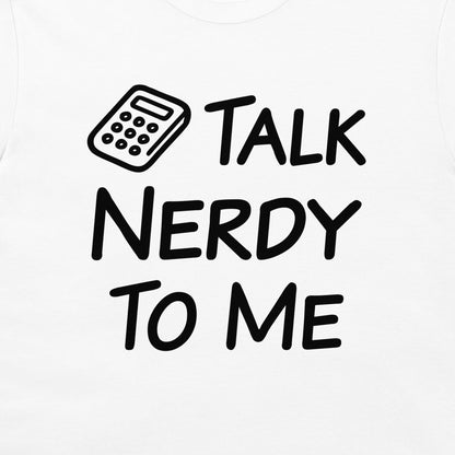 Close-up of the black Talk Nerdy to Me calculator design on a white T-shirt