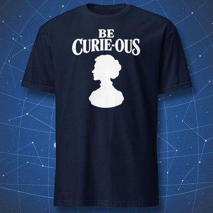 Navy Be Curie-ous T-shirt with white lettering and a Marie Curie profile silhouette.