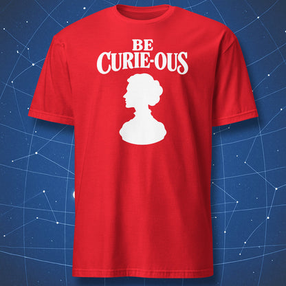 Red Be Curie-ous T-shirt with white lettering and a Marie Curie profile silhouette.