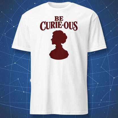 White Be Curie-ous T-shirt with burgundy lettering and a Marie Curie profile silhouette.