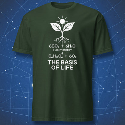 Forest Green T-shirt with a white seedling and sun above the photosynthesis equation and “The Basis of Life” caption.