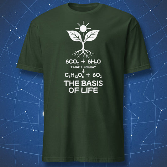 Forest Green T-shirt with a white seedling and sun above the photosynthesis equation and “The Basis of Life” caption.