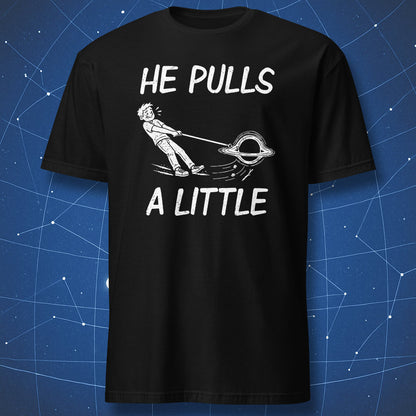 Black He Pulls a Little T-shirt with a white cartoon of a person being dragged by a black hole on a leash.