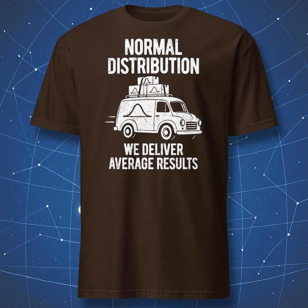Dark chocolate Normal Distribution T-shirt with a white delivery van and the slogan We Deliver Average Results.