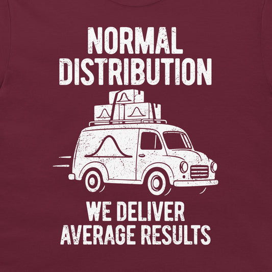 Detail of the white Normal Distribution design and We Deliver Average Results slogan on maroon fabric.