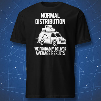 Black Normal Distribution T-shirt featuring a white bell-curve delivery van and “We probably deliver average results.”