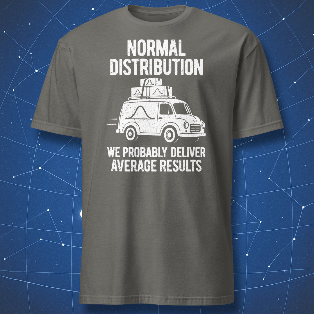 Charcoal gray Normal Distribution T-shirt featuring a white bell-curve delivery van and “We probably deliver average results.”