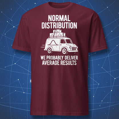 Maroon Normal Distribution T-shirt featuring a white bell-curve delivery van and “We probably deliver average results.”