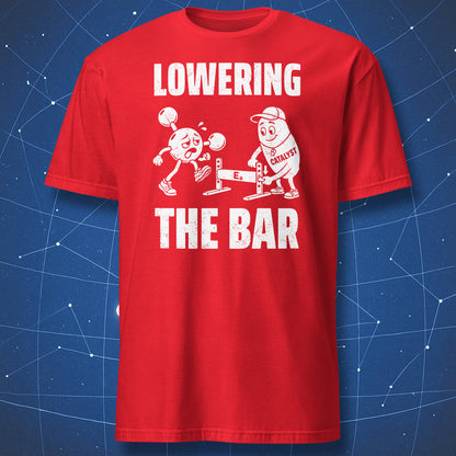 Red Lowering the Bar T-shirt with a white cartoon of an exhausted molecule getting help from a catalyst coach.