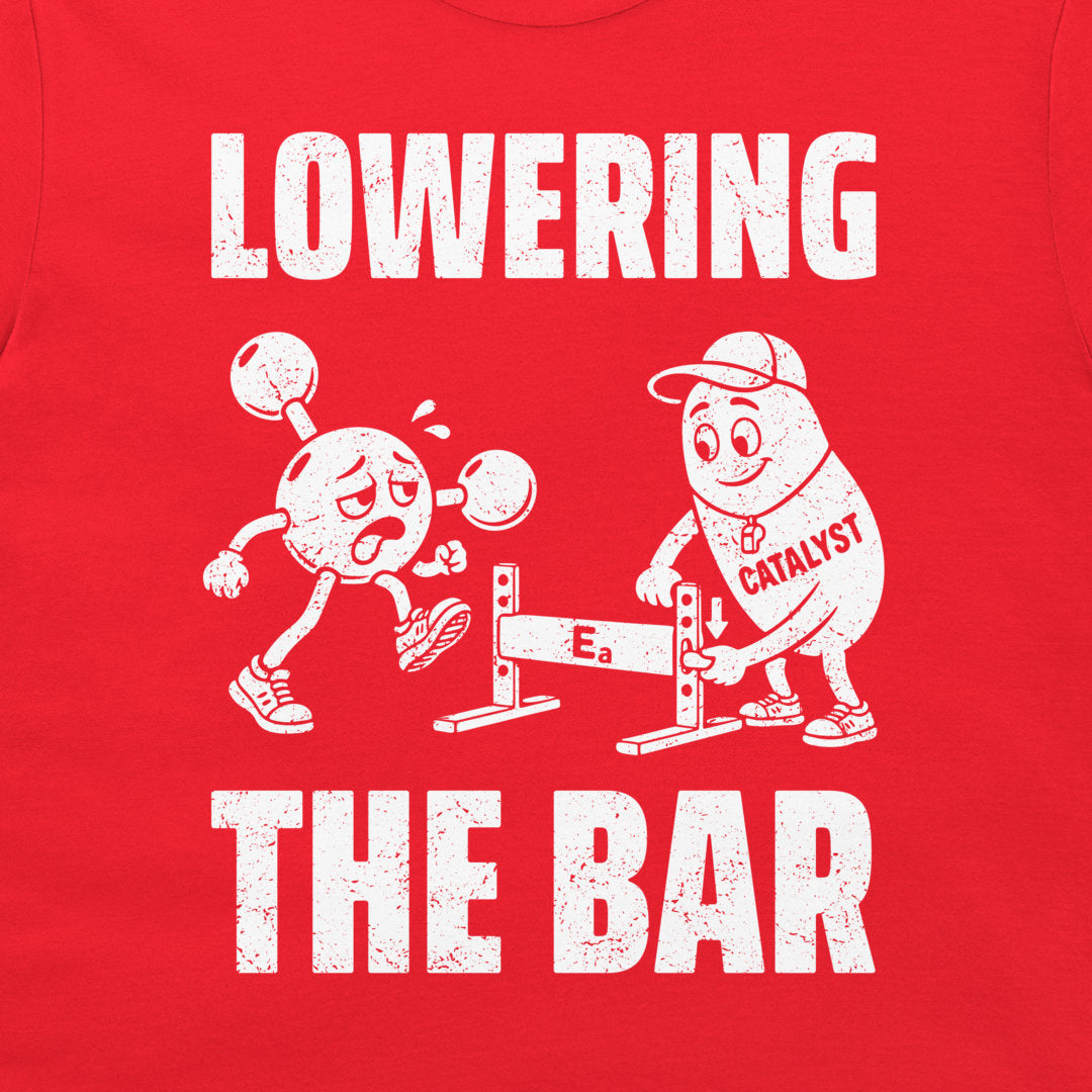 Close-up of distressed white Lowering the Bar lettering and the catalyst lowering a hurdle for a molecule on red fabric.