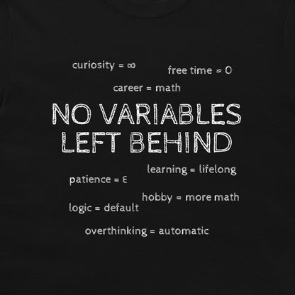 Close-up of the black math T-shirt showing No Variables Left Behind, career = math, and hobby = more math.