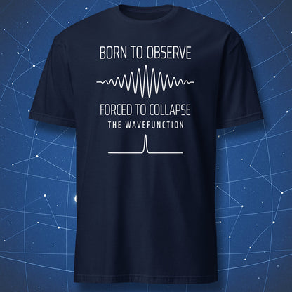 Navy T-shirt featuring the Born to Observe wavefunction collapse design