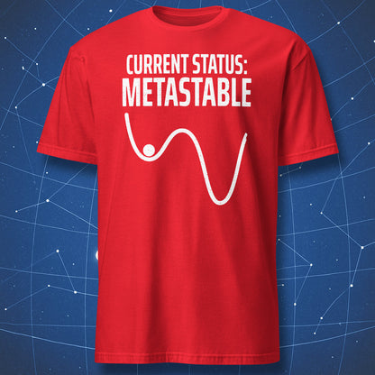 Red Current Status Metastable physics T-shirt with a white potential-energy curve