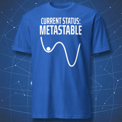 Royal blue Current Status Metastable physics T-shirt with a potential-energy diagram