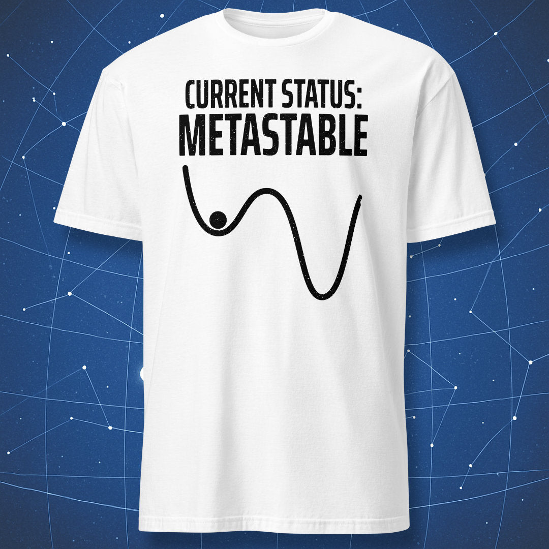 White Current Status Metastable physics T-shirt with a black potential-energy diagram