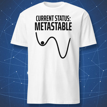 White Current Status Metastable physics T-shirt with a black potential-energy diagram