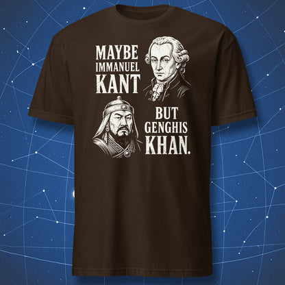 Maybe Immanuel Kant But Genghis Khan history pun T-shirt in dark chocolate