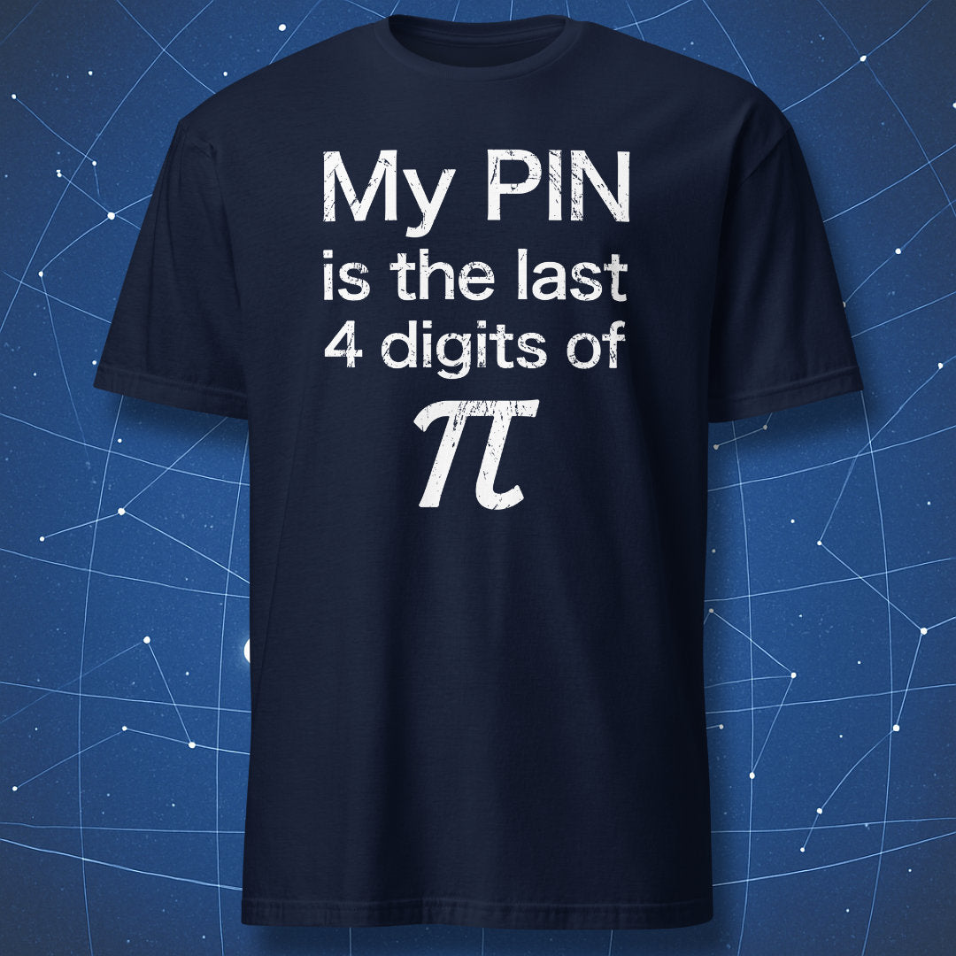 Navy pi T-shirt featuring My PIN is the last 4 digits of pi