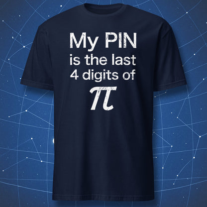Navy pi T-shirt featuring My PIN is the last 4 digits of pi