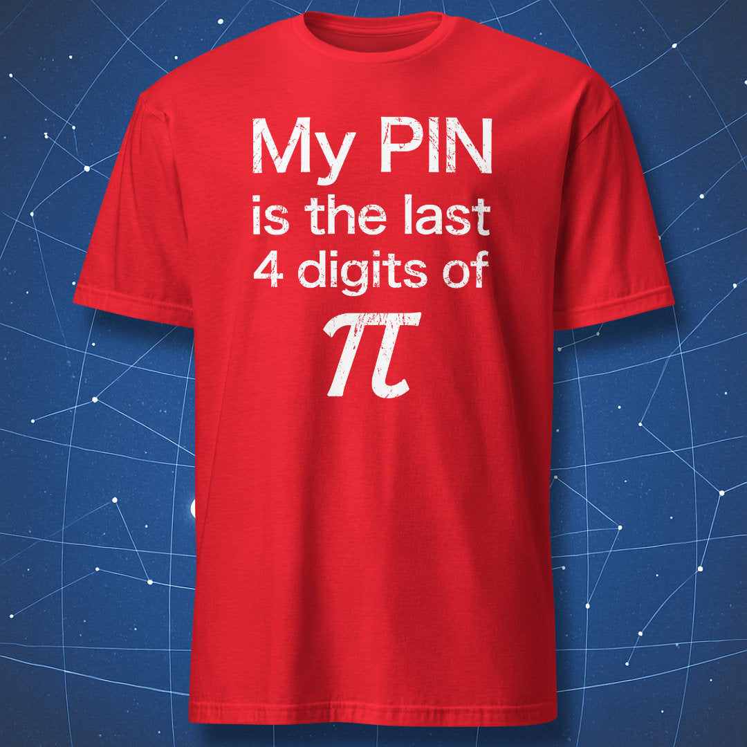 Red nerdy math T-shirt featuring My PIN is the last 4 digits of pi