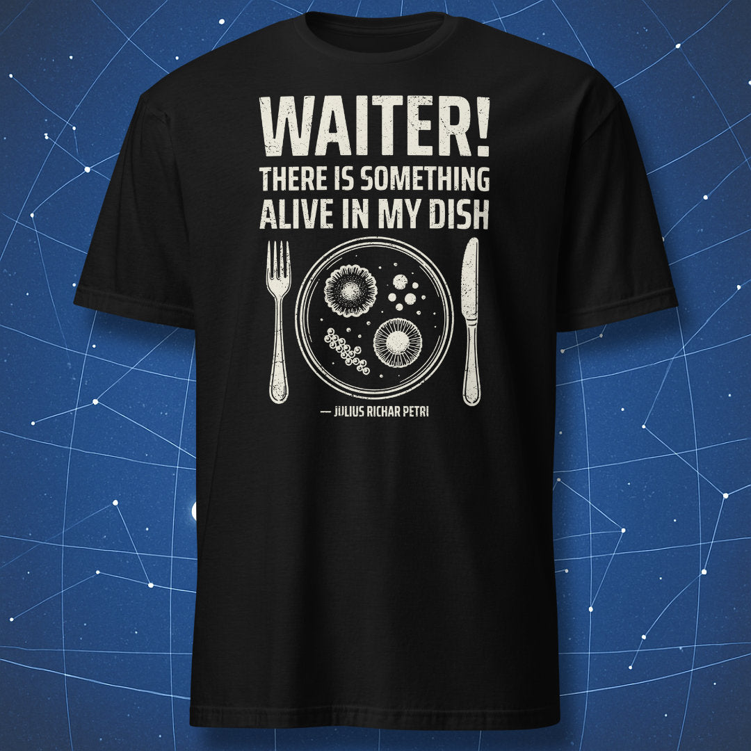 Black Petri dish microbiology T-shirt with Waiter science joke.