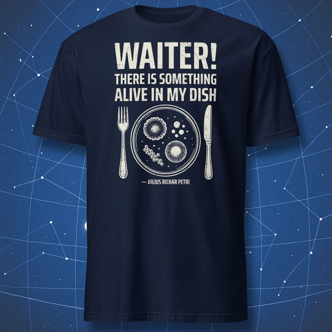 Navy Petri dish microbiology T-shirt with Waiter science joke.