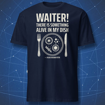 Navy Petri dish microbiology T-shirt with Waiter science joke.