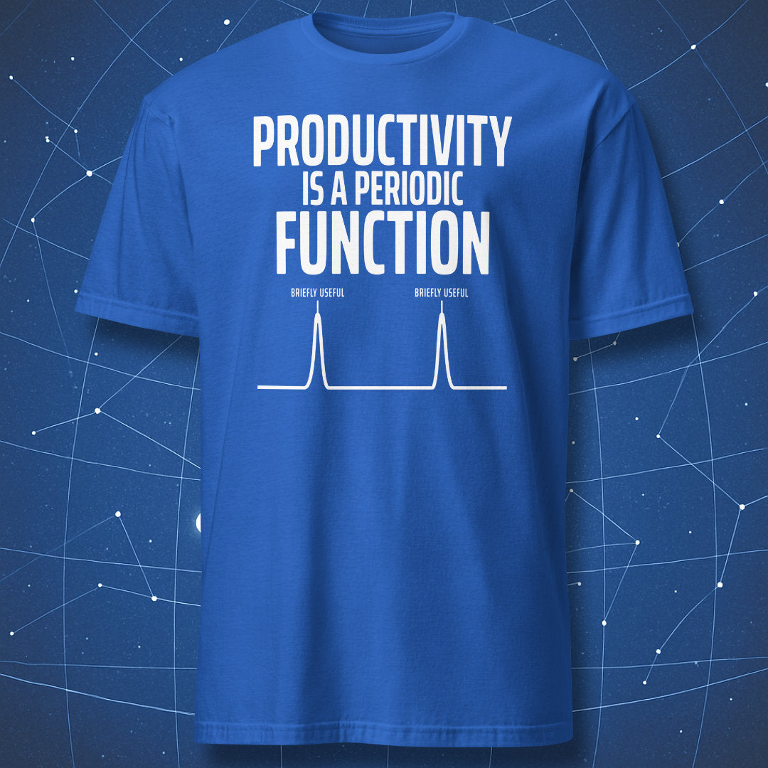 Royal blue T-shirt with the Productivity Is a Periodic Function math joke