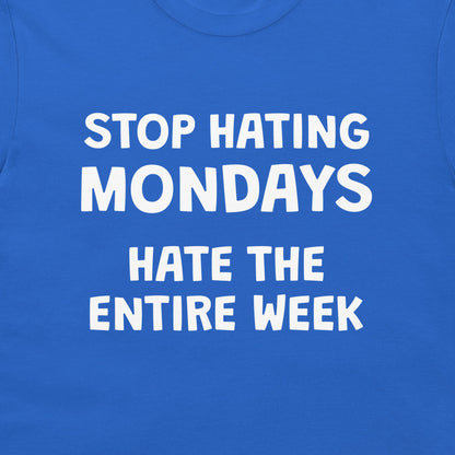 Close-up of Stop Hating Mondays Hate the Entire Week design on royal blue shirt